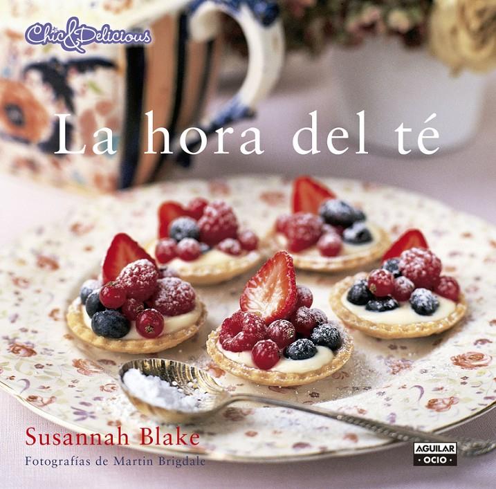 LA HORA DEL TÉ (CHIC & DELICIOUS) | 9788403514737 | BLAKE,SUSANNAH | Llibreria Ombra | Llibreria online de Rubí, Barcelona | Comprar llibres en català i castellà online