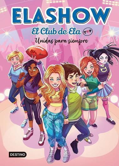 ELASHOW. EL CLUB DE ELA TOP 5. UNIDAS PARA SIEMPRE | 9788408253686 | MARTÍNEZ, ELAIA | Llibreria Ombra | Llibreria online de Rubí, Barcelona | Comprar llibres en català i castellà online