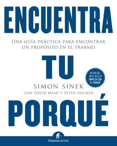 ENCUENTRA TU PORQUÉ | 9788492921874 | SINEK, SIMON/MEAD, DAVID/DOCKER, PETER | Llibreria Ombra | Llibreria online de Rubí, Barcelona | Comprar llibres en català i castellà online