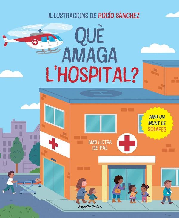 QUÈ AMAGA L'HOSPITAL? LLIBRE AMB SOLAPES | 9788413896823 | SÁNCHEZ, ROCÍO | Llibreria Ombra | Llibreria online de Rubí, Barcelona | Comprar llibres en català i castellà online