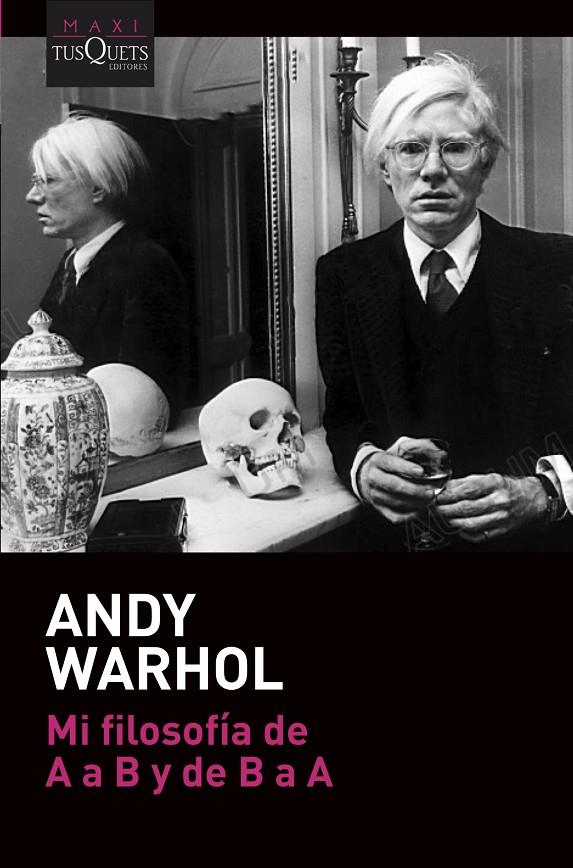 MI FILOSOFÍA DE A A B Y DE B A A | 9788490669785 | WARHOL, ANDY | Llibreria Ombra | Llibreria online de Rubí, Barcelona | Comprar llibres en català i castellà online