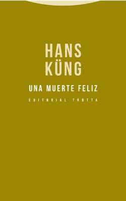 UNA MUERTE FELIZ | 9788498796322 | KÜNG, HANS | Llibreria Ombra | Llibreria online de Rubí, Barcelona | Comprar llibres en català i castellà online