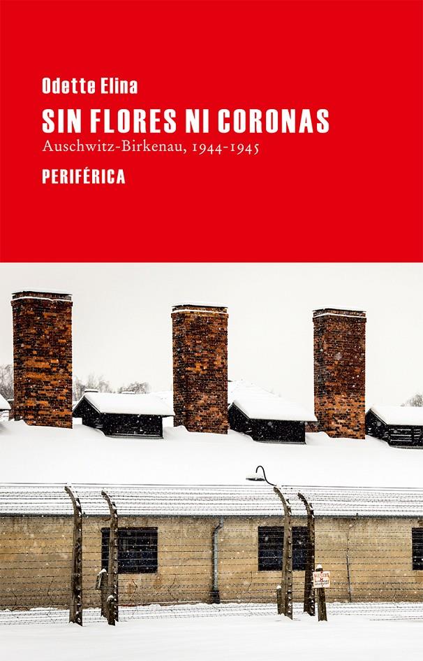 SIN FLORES NI CORONAS AUSCHWITZ-BIRKENAU 1944-1945 | 9788416291021 | ODETTE ELINA | Llibreria Ombra | Llibreria online de Rubí, Barcelona | Comprar llibres en català i castellà online