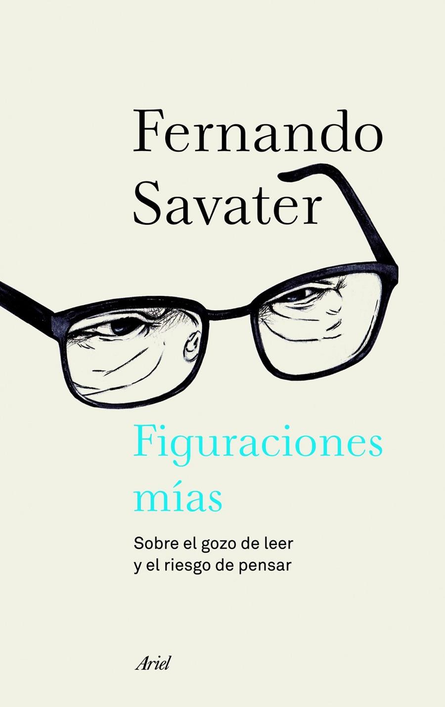 FIGURACIONES MÍAS SOBRE EL GOZO DE LEER Y EL RIESGO DE PENSAR | 9788434414693 | FERNANDO SAVATER | Llibreria Ombra | Llibreria online de Rubí, Barcelona | Comprar llibres en català i castellà online