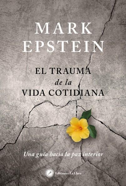 EL TRAUMA DE LA VIDA COTIDIANA | 9788416145447 | EPSTEIN, MARK | Llibreria Ombra | Llibreria online de Rubí, Barcelona | Comprar llibres en català i castellà online