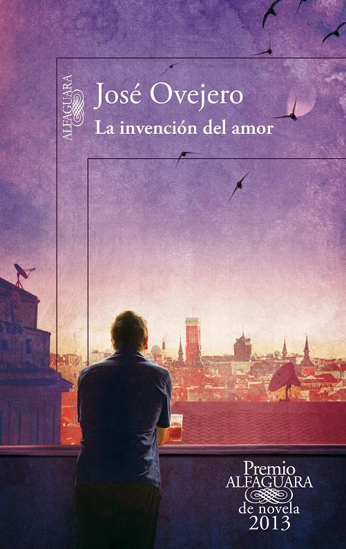 LA INVENCIÓN DEL AMOR PREMIO ALFAGUARA 2013 | 9788420414690 | OVEJERO, JOSÉ | Llibreria Ombra | Llibreria online de Rubí, Barcelona | Comprar llibres en català i castellà online