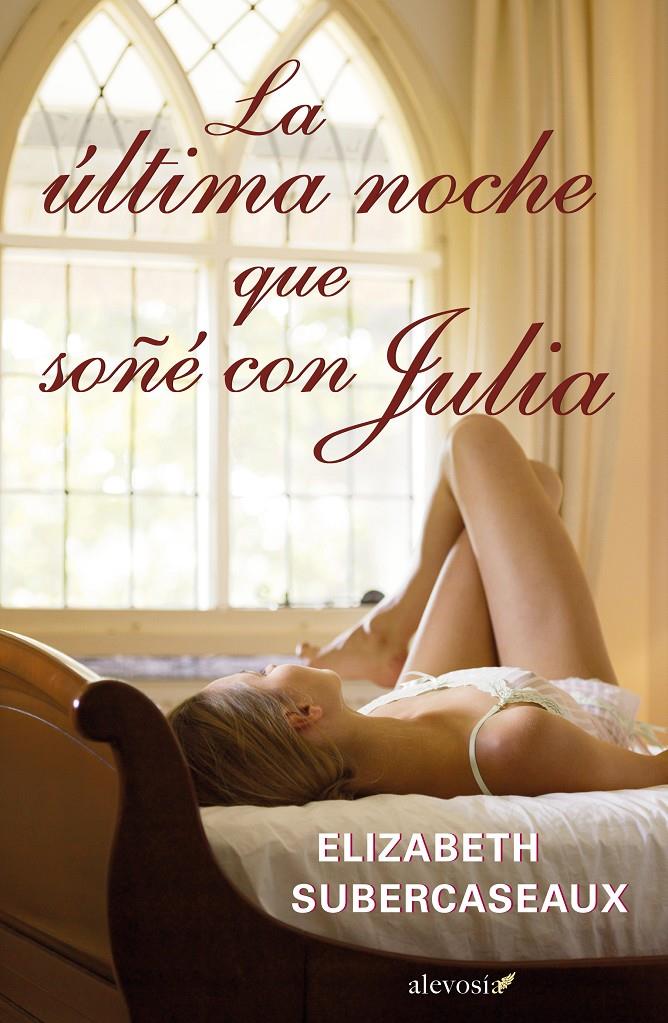 LA ÚLTIMA NOCHE QUE SOÑÉ CON JULIA | 9788415608127 | SUBERCASEAUX, ELIZABETH | Llibreria Ombra | Llibreria online de Rubí, Barcelona | Comprar llibres en català i castellà online