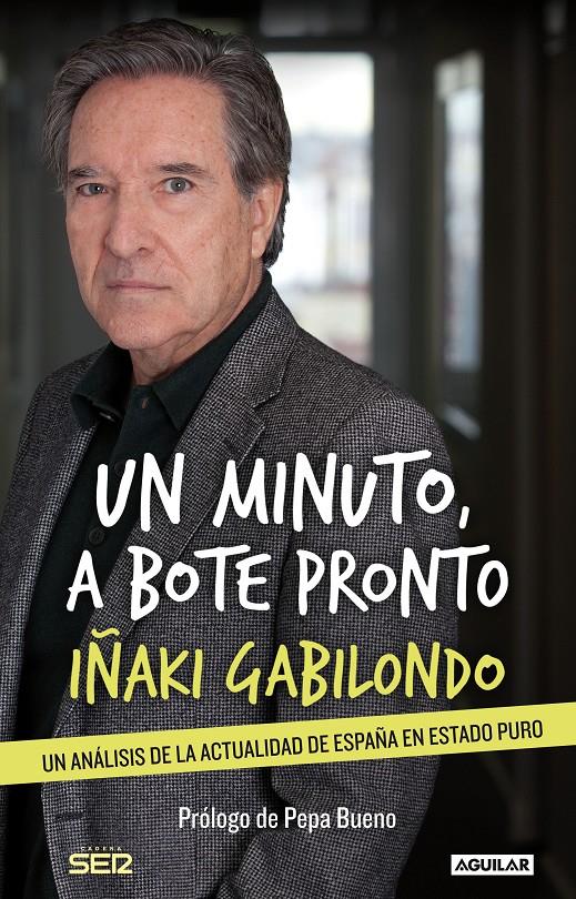 UN MINUTO A BOTE PRONTO UN ANALISIS DE LA ACTUALIDAD DE ESPAÑA EN ESTADO PURO | 9788403014053 | IÑAKI GABILONDO | Llibreria Ombra | Llibreria online de Rubí, Barcelona | Comprar llibres en català i castellà online