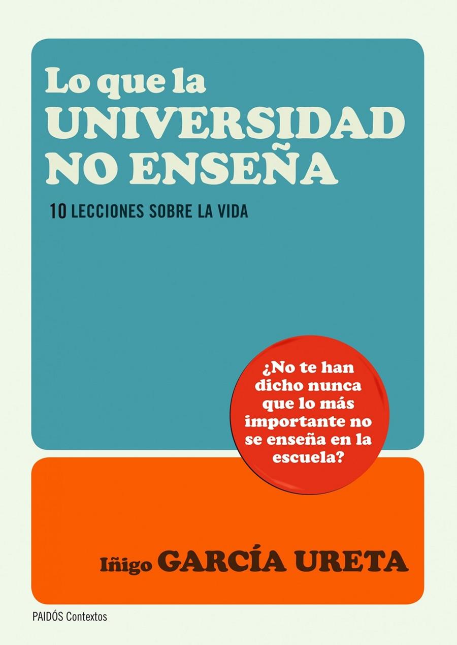 LO QUE LA UNIVERSIDAD NO ENSEÑA 10 LECCIONES SOBRE LA VIDA | 9788449327643 | IÑIGO GARCÍA URETA | Llibreria Ombra | Llibreria online de Rubí, Barcelona | Comprar llibres en català i castellà online