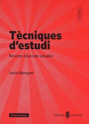 TÈCNIQUES D'ESTUDI RECURSOS BASICS PER ESTUDIAR | 9788476286937 | JESUS BLANQUET | Llibreria Ombra | Llibreria online de Rubí, Barcelona | Comprar llibres en català i castellà online