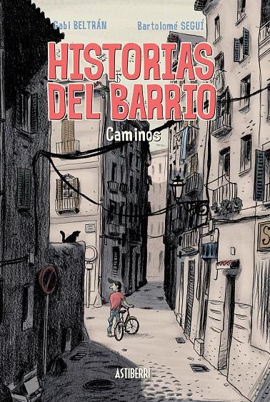 HISTORIAS DEL BARRIO CAMINOS | 9788415685401 | BELTRÁN NAVAS, GABRIEL/SEGUÍ NICOLAU, BARTOLOMÉ | Llibreria Ombra | Llibreria online de Rubí, Barcelona | Comprar llibres en català i castellà online