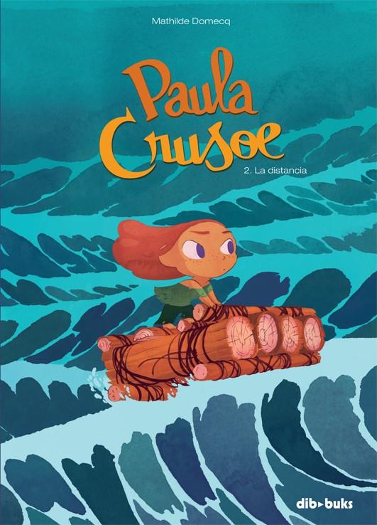 PAULA CRUSOE 2 LA DISTANCIA | 9788416507061 | DOMECQ, MATHILDE | Llibreria Ombra | Llibreria online de Rubí, Barcelona | Comprar llibres en català i castellà online