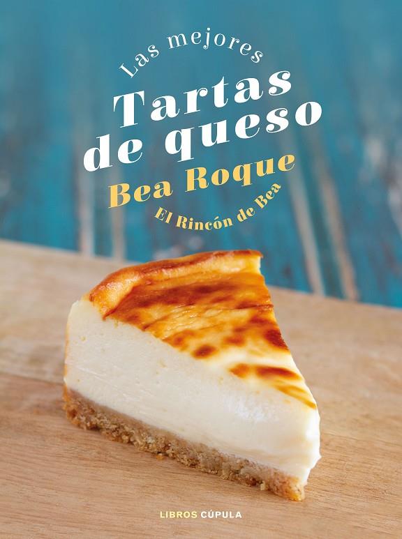 LAS MEJORES TARTAS DE QUESO | 9788448028824 | ROQUE, BEA | Llibreria Ombra | Llibreria online de Rubí, Barcelona | Comprar llibres en català i castellà online