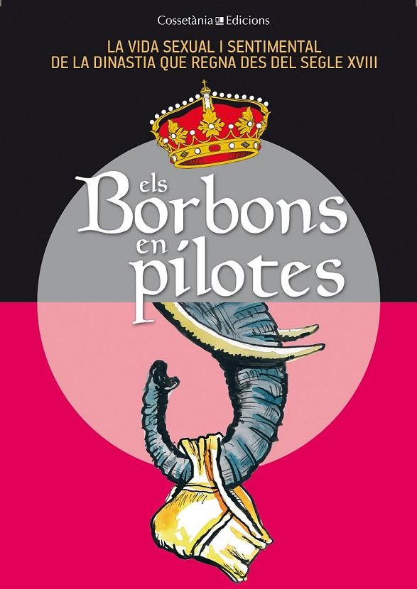 ELS BORBONS EN PILOTES | 9788490341735 | BALÉS, FIDEL/CAPDEVILA, GERMÀ/CEBRIÁN, SÒNIA/ESPIGA, PACO/GRAU, JORDI/OLIVERAS, JAUME/PAGÈS, M. ÀNGE | Llibreria Ombra | Llibreria online de Rubí, Barcelona | Comprar llibres en català i castellà online