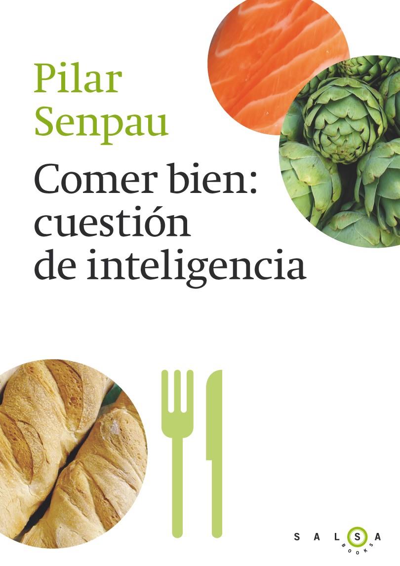 COMER BIEN CUESTIÓN DE INTELIGENCIA | 9788415193296 | PILAR SENPAU | Llibreria Ombra | Llibreria online de Rubí, Barcelona | Comprar llibres en català i castellà online