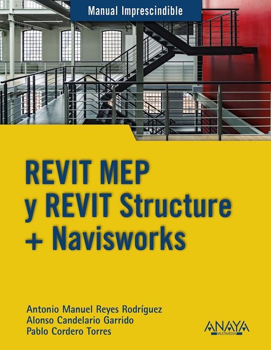 REVIT MEP Y REVIT STRUCTURE + NAVISWORKS | 9788441540583 | REYES RODRÍGUEZ, ANTONIO MANUEL/CORDERO, PABLO/CANDELARIO GARRIDO, ALONSO | Llibreria Ombra | Llibreria online de Rubí, Barcelona | Comprar llibres en català i castellà online