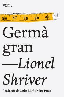 GERMÀ GRAN | 9788494216046 | SHRIVER, LIONEL | Llibreria Ombra | Llibreria online de Rubí, Barcelona | Comprar llibres en català i castellà online