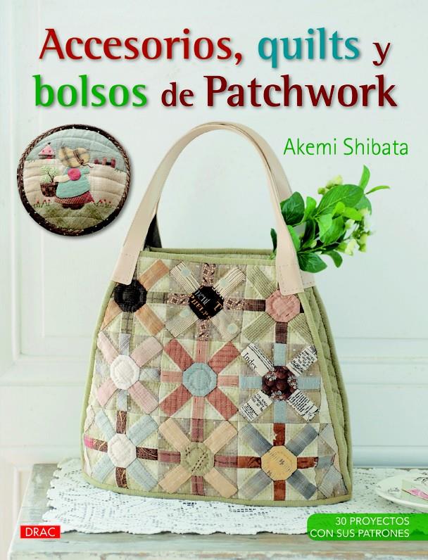 ACCESORIOS, QUILTS Y BOLSOS DE PATCHWORK | 9788498744460 | SHIBATA, AKEMI | Llibreria Ombra | Llibreria online de Rubí, Barcelona | Comprar llibres en català i castellà online