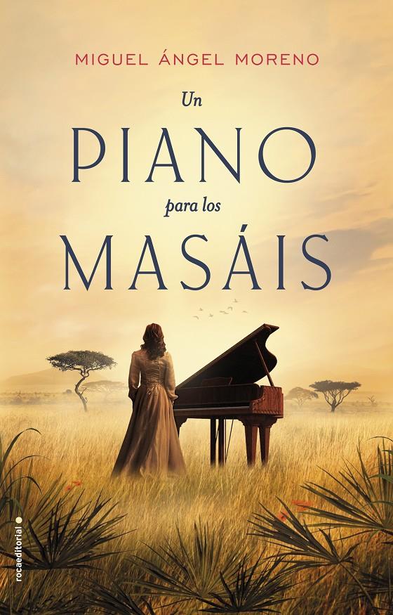 UN PIANO PARA LOS MASÁIS | 9788416700639 | MORENO, MIGUEL ÁNGEL | Llibreria Ombra | Llibreria online de Rubí, Barcelona | Comprar llibres en català i castellà online