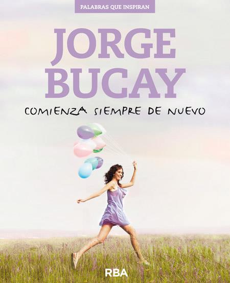 COMIENZA SIEMPRE DE NUEVO | 9788490564752 | BUCAY , JORGE | Llibreria Ombra | Llibreria online de Rubí, Barcelona | Comprar llibres en català i castellà online