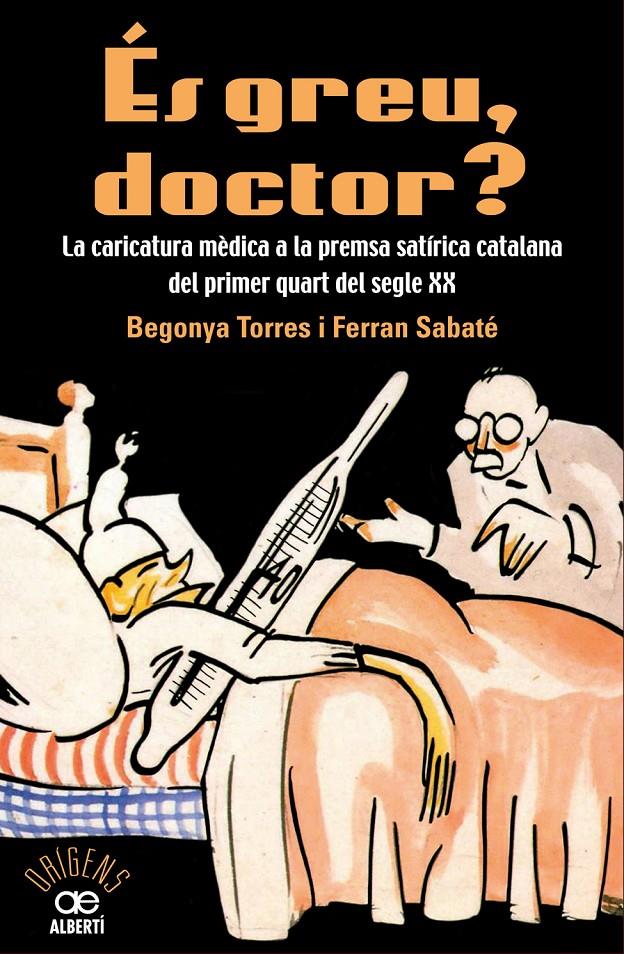 ÉS GREU DOCTOR? LA CARICATURA MÈDICA A LA PREMSA SATÍRICA CATALANA DEL PRIMER QU | 9788472461543 | TORRE, BEGONYA/SABATÉ, FERRAN | Llibreria Ombra | Llibreria online de Rubí, Barcelona | Comprar llibres en català i castellà online