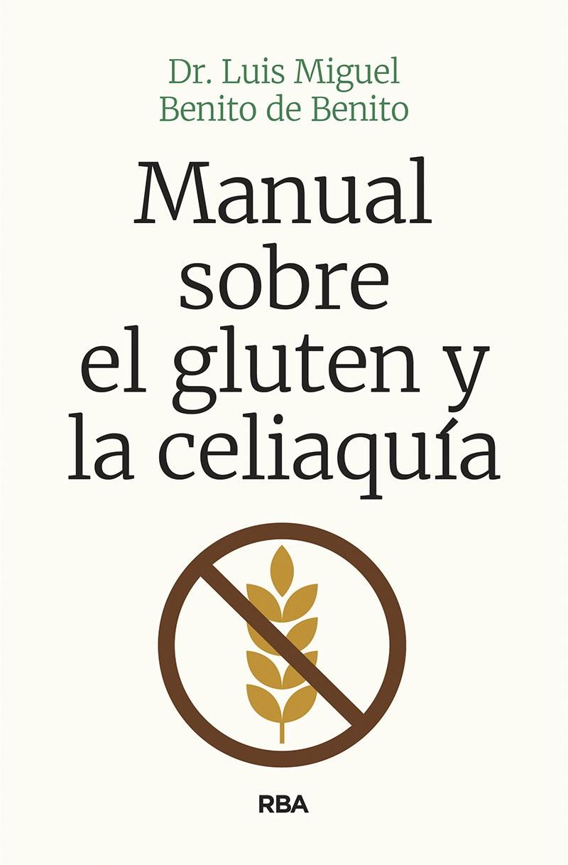 MANUAL SOBRE EL GLUTEN Y LA CELIAQUÍA | 9788491874454 | BENITO DE BENITO, LUIS MIGUEL | Llibreria Ombra | Llibreria online de Rubí, Barcelona | Comprar llibres en català i castellà online