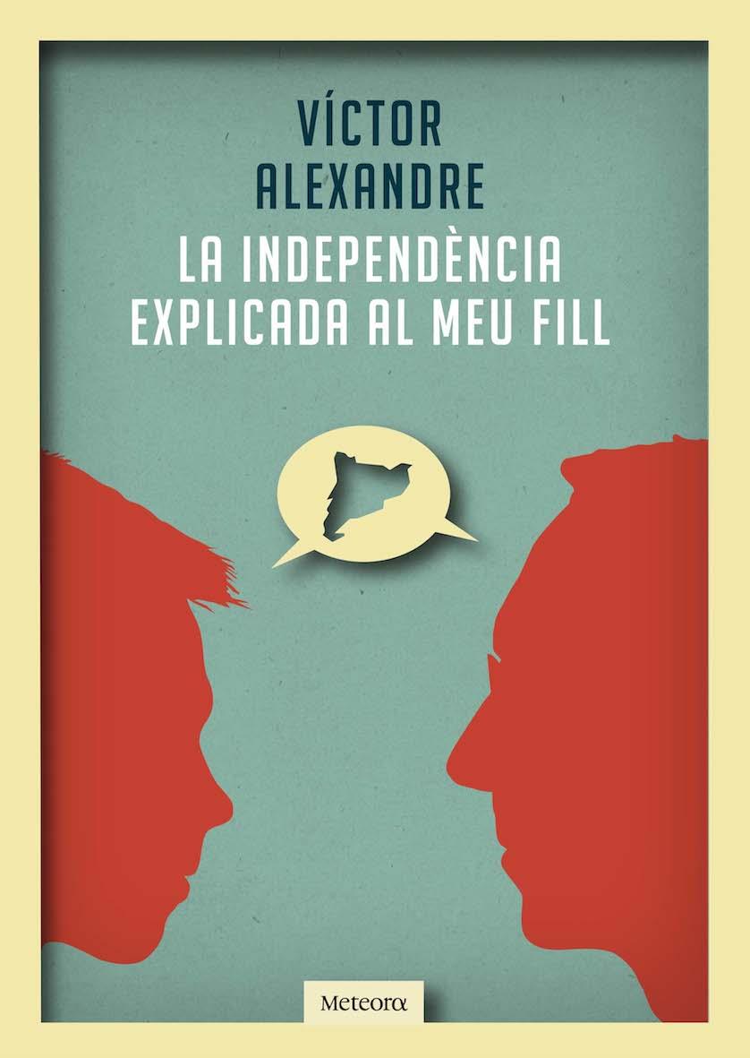 LA INDEPENDÈNCIA EXPLICADA AL MEU FILL | 9788492874989 | VICTOR ALEXANDRE | Llibreria Ombra | Llibreria online de Rubí, Barcelona | Comprar llibres en català i castellà online