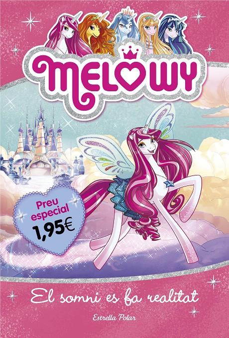 MELOWY. EL SOMNI ES FA REALITAT. EDICIÓ ESPECIAL 1,95€ | 9788491372165 | DANIELLE STAR | Llibreria Ombra | Llibreria online de Rubí, Barcelona | Comprar llibres en català i castellà online