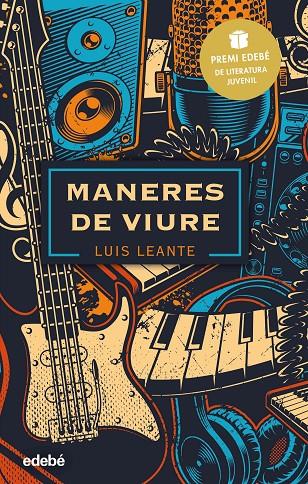 MANERES DE VIURE: PREMI EDEBÉ DE LITERATURA JUVENIL 2020 | 9788468348841 | LEANTE CHACÓN, LUIS | Llibreria Ombra | Llibreria online de Rubí, Barcelona | Comprar llibres en català i castellà online