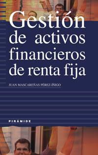 GESTIÓN DE ACTIVOS FINANCIEROS DE RENTA FIJA | 9788436816341 | MASCAREÑAS PÉREZ-ÍÑIGO, JUAN | Llibreria Ombra | Llibreria online de Rubí, Barcelona | Comprar llibres en català i castellà online