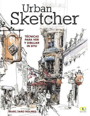 URBAN SKETCHER. TÉCNICAS PARA VER Y DIBUJAR IN SITU | 9788441540293 | HOLMES, MARC TARO | Llibreria Ombra | Llibreria online de Rubí, Barcelona | Comprar llibres en català i castellà online