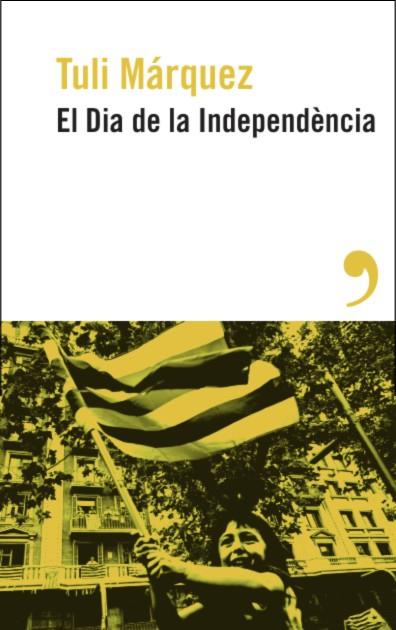 EL DIA DE LA INDEPENDÈNCIA | 9788419615886 | MÁRQUEZ, TULI | Llibreria Ombra | Llibreria online de Rubí, Barcelona | Comprar llibres en català i castellà online