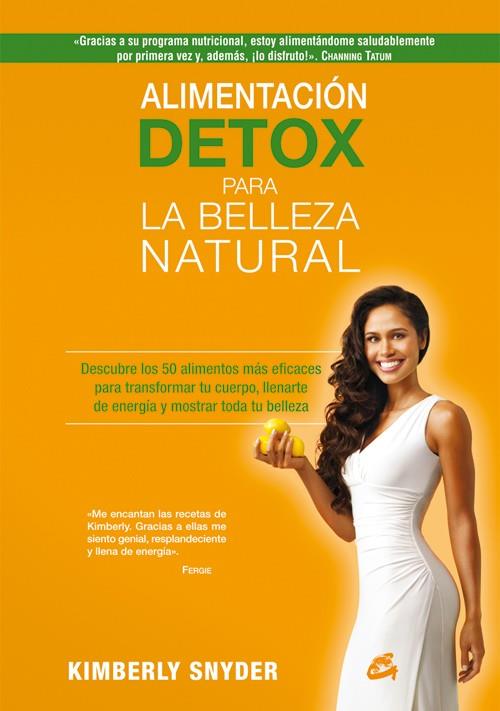 ALIMENTACIÓN DETOX PARA LA BELLEZA NATURAL | 9788484455288 | SNYDER, KIMBERLY | Llibreria Ombra | Llibreria online de Rubí, Barcelona | Comprar llibres en català i castellà online