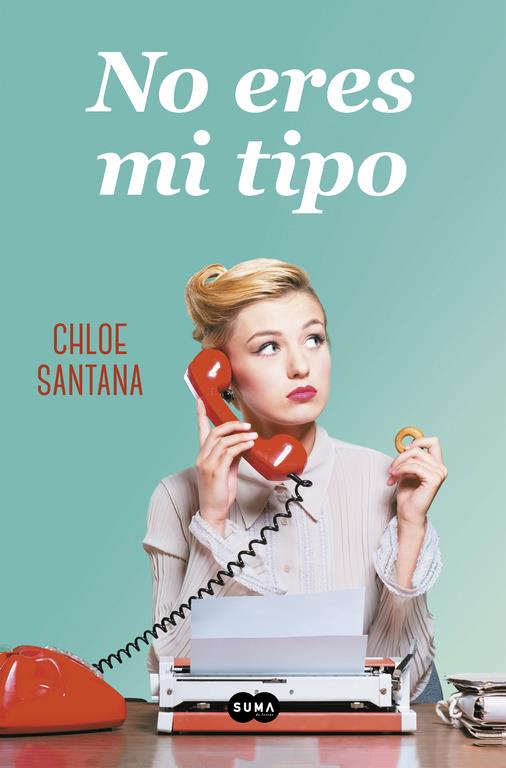 NO ERES MI TIPO | 9788491292623 | CHLOE SANTANA | Llibreria Ombra | Llibreria online de Rubí, Barcelona | Comprar llibres en català i castellà online