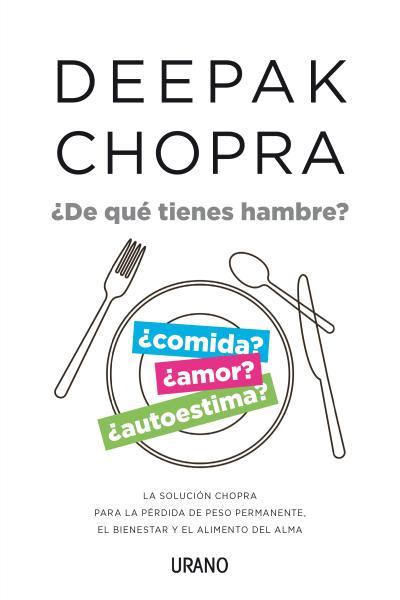 DE QUÉ TIENES HAMBRE LA SOLUCION CHOPRA PARA LA PERDIDA DE PESO PERMANENTE | 9788479538897 | DEEPAK CHOPRA | Llibreria Ombra | Llibreria online de Rubí, Barcelona | Comprar llibres en català i castellà online