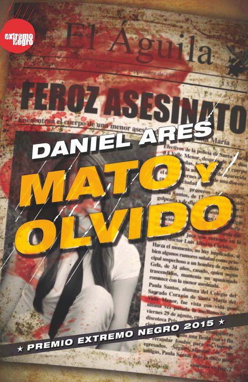 MATO Y OLVIDO | 9788494426858 | DANIEL ARES | Llibreria Ombra | Llibreria online de Rubí, Barcelona | Comprar llibres en català i castellà online