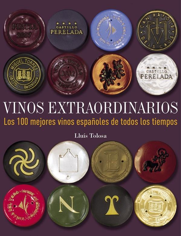 VINOS EXTRAORDINARIOS LOS 100 MEJORES VINOS ESPAÑOLES DE TODOS LOS TIEMPOS | 9788497859677 | LLUÍS TOLOSA | Llibreria Ombra | Llibreria online de Rubí, Barcelona | Comprar llibres en català i castellà online