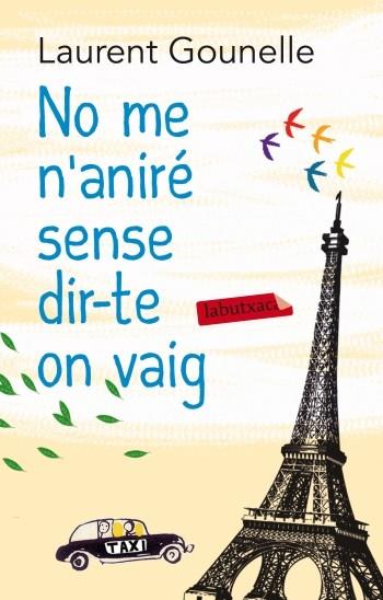 NO ME N'ANIRÉ SENSE DIR-TE ON VAIG | 9788499305653 | LAURENT GOUNELLE | Llibreria Ombra | Llibreria online de Rubí, Barcelona | Comprar llibres en català i castellà online