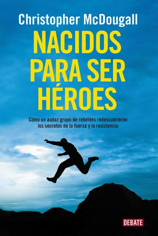 NACIDOS PARA SER HÉROES | 9788499925462 | MCDOUGALL,CHRISTOPHER | Llibreria Ombra | Llibreria online de Rubí, Barcelona | Comprar llibres en català i castellà online