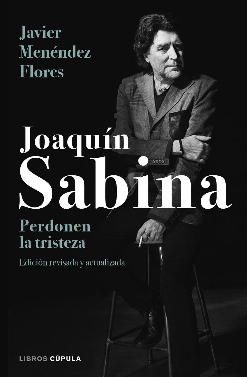 JOAQUÍN SABINA. PERDONEN LA TRISTEZA | 9788448024079 | MENÉNDEZ FLORES, JAVIER | Llibreria Ombra | Llibreria online de Rubí, Barcelona | Comprar llibres en català i castellà online