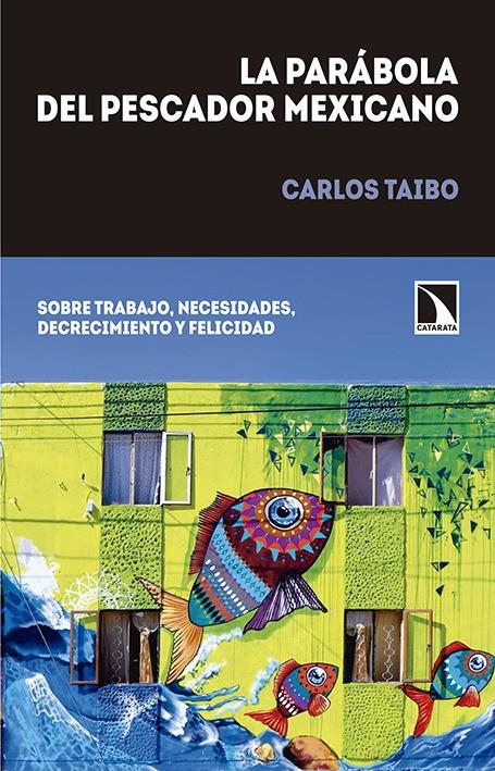 LA PARÁBOLA DEL PESCADOR MEXICANO | 9788490971420 | CARLOS TAIBO | Llibreria Ombra | Llibreria online de Rubí, Barcelona | Comprar llibres en català i castellà online