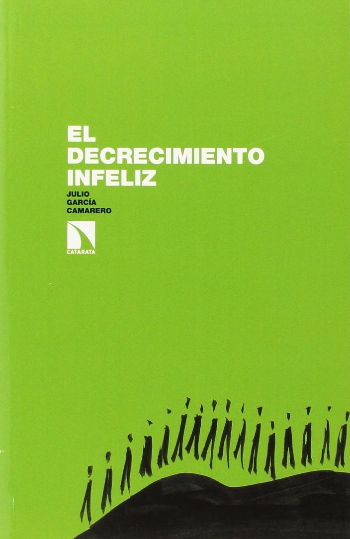 EL DECRECIMIENTO INFELIZ | 9788483199893 | JULIO GARCÍA CAMARERO | Llibreria Ombra | Llibreria online de Rubí, Barcelona | Comprar llibres en català i castellà online