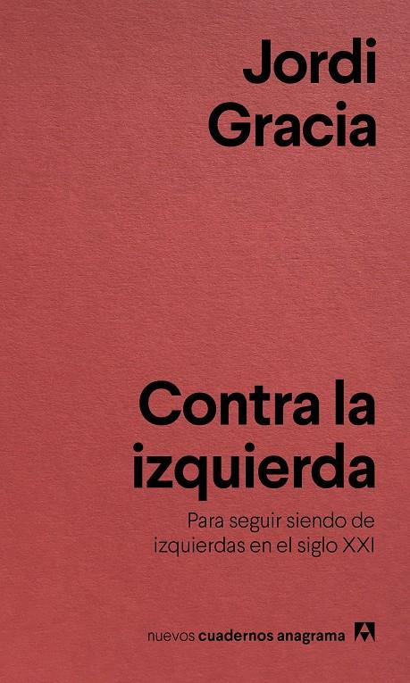 CONTRA LA IZQUIERDA | 9788433916211 | GRACIA, JORDI | Llibreria Ombra | Llibreria online de Rubí, Barcelona | Comprar llibres en català i castellà online