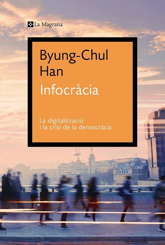 INFOCRÀCIA | 9788419013644 | HAN, BYUNG-CHUL | Llibreria Ombra | Llibreria online de Rubí, Barcelona | Comprar llibres en català i castellà online