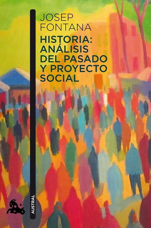 HISTORIA ANÁLISIS DEL PASADO Y PROYECTO SOCIAL | 9788408112938 | JOSEP FONTANA | Llibreria Ombra | Llibreria online de Rubí, Barcelona | Comprar llibres en català i castellà online