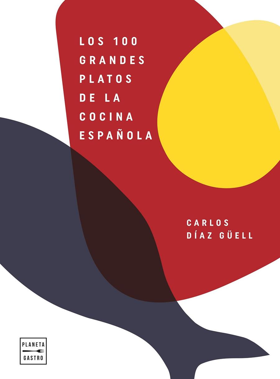 LOS 100 GRANDES PLATOS DE LA COCINA ESPAÑOLA | 9788408246541 | DÍAZ GÜELL, CARLOS | Llibreria Ombra | Llibreria online de Rubí, Barcelona | Comprar llibres en català i castellà online