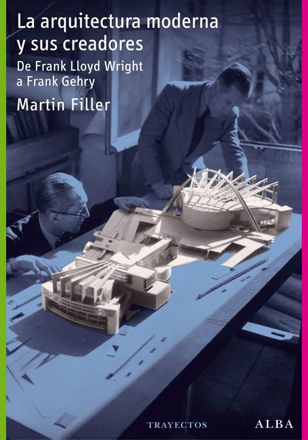 LA ARQUITECTURA MODERNA Y SUS CREADORES | 9788484287681 | FILLER, MARTIN | Llibreria Ombra | Llibreria online de Rubí, Barcelona | Comprar llibres en català i castellà online