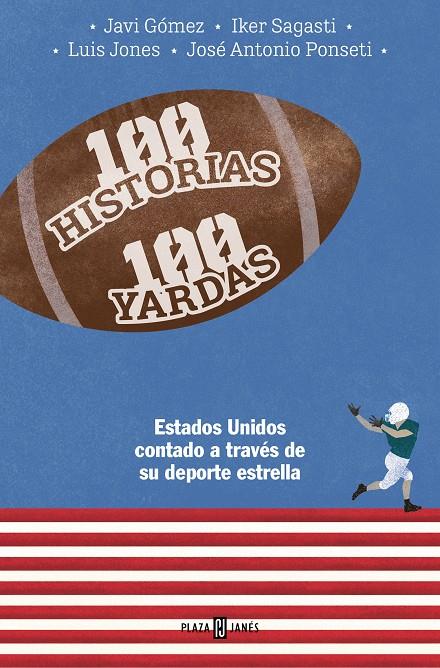 100 HISTORIAS 100 YARDAS | 9788401030093 | PONSETI, JOSÉ ANTONIO/SAGASTI, IKER/GÓMEZ, JAVIER/JONES, LUIS | Llibreria Ombra | Llibreria online de Rubí, Barcelona | Comprar llibres en català i castellà online