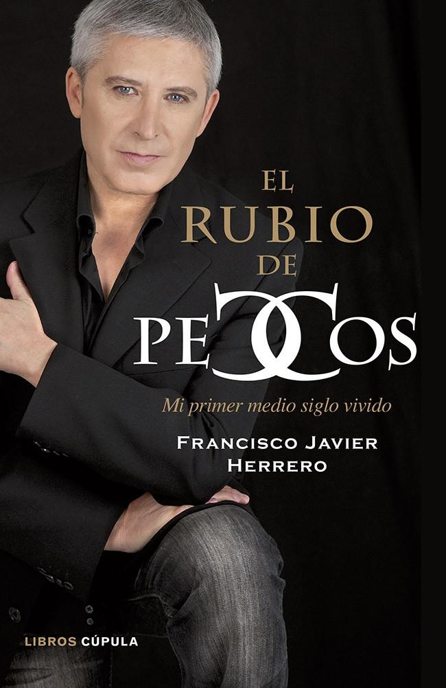 EL RUBIO DE PECOS MI PRIMER MEDIO SIGLO VIVIDO | 9788448016555 | FRANCISCO JAVIER HERRERO | Llibreria Ombra | Llibreria online de Rubí, Barcelona | Comprar llibres en català i castellà online