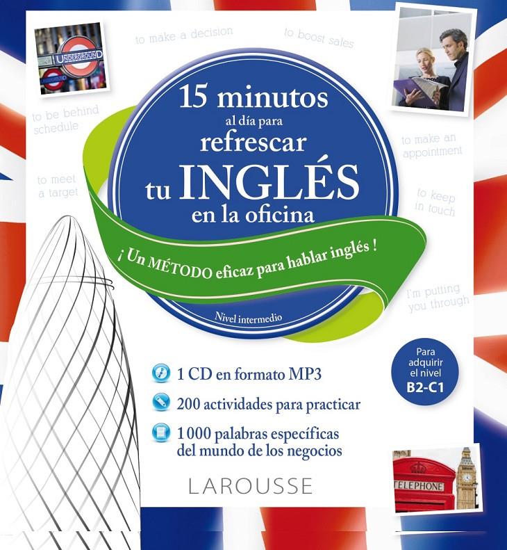 15 MINUTOS AL DÍA PARA REFRESCAR TU INGLÉS EN LA OFICINA | 9788416368358 | LAROUSSE EDITORIAL | Llibreria Ombra | Llibreria online de Rubí, Barcelona | Comprar llibres en català i castellà online